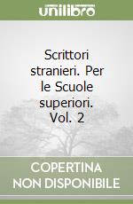 Scrittori stranieri. Per le Scuole superiori. Vol. 2 libro