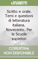 Scritto e orale. Temi e questioni di letteratura italiana. Novecento. Per le Scuole superiori (2)