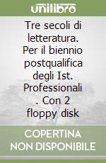 Tre secoli di letteratura. Per il biennio postqualifica degli Ist. Professionali (1). Con 2 floppy disk libro