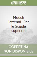 Moduli letterari. Per le Scuole superiori libro