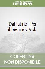 Dal latino. Per il biennio. Vol. 2 libro