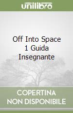 Off Into Space 1 Guida Insegnante libro