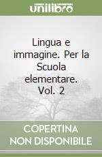 Lingua e immagine. Per la Scuola elementare. Vol. 2 libro