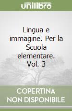 Lingua e immagine. Per la Scuola elementare. Vol. 3