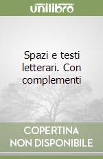 Spazi e testi letterari. Con complementi libro