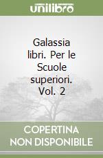 Galassia libri. Per le Scuole superiori. Vol. 2