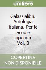 Galassialibri. Antologia italiana. Per le Scuole superiori. Vol. 3