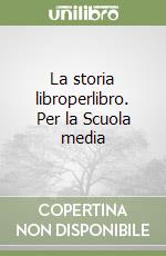 La storia libroperlibro. Per la Scuola media (2) libro