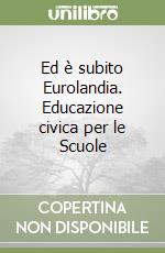 Ed è subito Eurolandia. Educazione civica per le Scuole libro