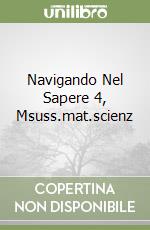 Navigando Nel Sapere 4, Msuss.mat.scienz libro