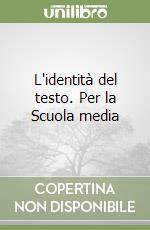 L'identità del testo. Per la Scuola media libro