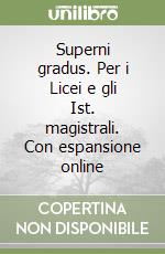 Superni gradus. Per i Licei e gli Ist. magistrali. Con espansione online libro