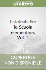 Estate.it. Per la Scuola elementare. Vol. 1 libro