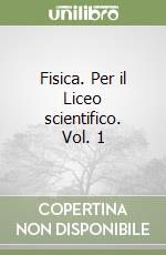 Fisica. Per il Liceo scientifico. Vol. 1 libro