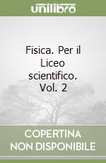 Fisica. Per il Liceo scientifico. Vol. 2 libro