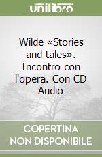 Wilde «Stories and tales». Incontro con l'opera. Con CD Audio libro