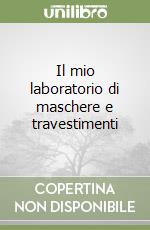 Il mio laboratorio di maschere e travestimenti