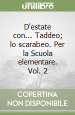 D'estate con... Taddeo; lo scarabeo. Per la Scuola elementare. Vol. 2 libro