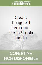 Creart. Leggere il territorio. Per la Scuola media libro