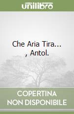 Che Aria Tira... , Antol.