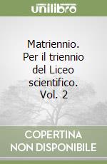 Matriennio. Per il triennio del Liceo scientifico. Vol. 2 libro