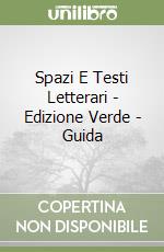 Spazi E Testi Letterari - Edizione Verde - Guida libro