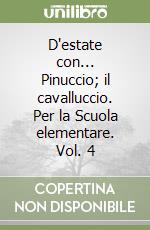 D'estate con... Pinuccio; il cavalluccio. Per la Scuola elementare. Vol. 4 libro