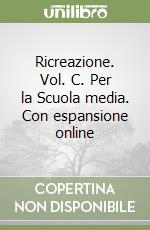 Ricreazione. Vol. C. Per la Scuola media. Con espansione online libro