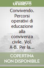 Convivendo. Percorsi operativi di educazione alla convivenza civile. Vol. A-B. Per la Scuola media libro