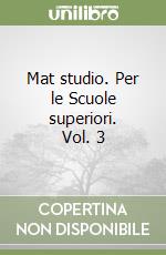 Mat studio. Per le Scuole superiori. Vol. 3 libro