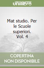 Mat studio. Per le Scuole superiori. Vol. 4 libro