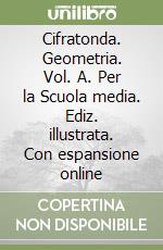 Cifratonda. Geometria. Vol. A. Per la Scuola media. Ediz. illustrata. Con espansione online libro