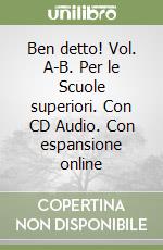 Ben detto! Vol. A-B. Per le Scuole superiori. Con CD Audio. Con espansione online libro