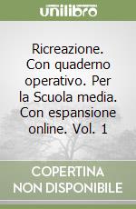Ricreazione. Con quaderno operativo. Per la Scuola media. Con espansione online. Vol. 1 libro