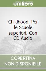 Childhood. Per le Scuole superiori. Con CD Audio libro