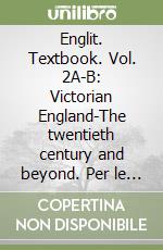 Englit. Textbook. Vol. 2A-B: Victorian England-The twentieth century and beyond. Per le Scuole superiori. Con DVD. Con espansione online libro