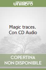 Magic traces. Con CD Audio