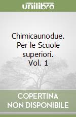 Chimicaunodue. Per le Scuole superiori. Vol. 1 libro