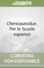 Chimicaunodue. Per le Scuole superiori libro