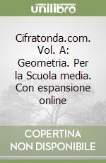 Cifratonda.com. Vol. A: Geometria. Per la Scuola media. Con espansione online libro