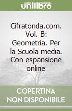 Cifratonda.com. Vol. B: Geometria. Per la Scuola media. Con espansione online libro