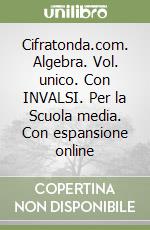 Cifratonda.com. Algebra. Vol. unico. Con INVALSI. Per la Scuola media. Con espansione online libro