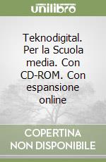 Teknodigital. Per la Scuola media. Con CD-ROM. Con espansione online