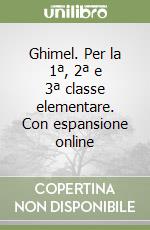 Ghimel. Per la 1ª, 2ª e 3ª classe elementare. Con espansione online libro