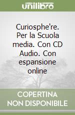 Curiosphe're. Per la Scuola media. Con CD Audio. Con espansione online libro