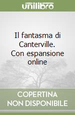 Il fantasma di Canterville. Con espansione online libro