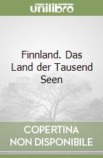 Finnland. Das Land der Tausend Seen libro