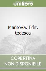 Mantova. Ediz. tedesca libro