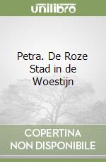 Petra. De Roze Stad in de Woestijn libro