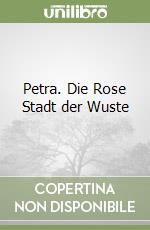 Petra. Die Rose Stadt der Wuste libro